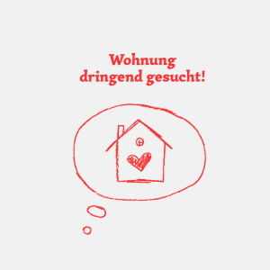 in einer Sprechblase ist ein kleines Haus mit Herzchen und dem Text: Wohnung dringend gesucht